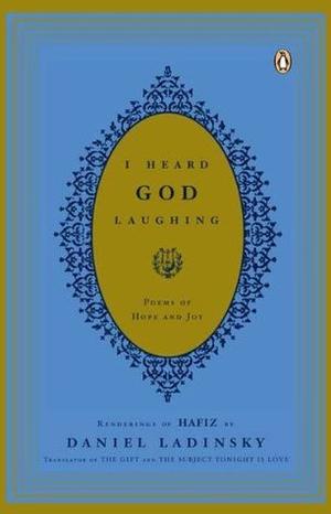 I Heard God Laughing: Poems of Hope and Joy by Hafez