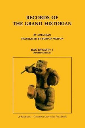 Records of the Grand Historian: Han Dynasty I (Records of the Grand Historian #1)