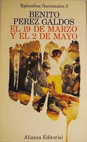 El 19 de Marzo Y El 2 de Mayo (Classic Reprint) Episodios Nacionales, Vol. 3: (Episodios Nacionales, Primera Serie #3)