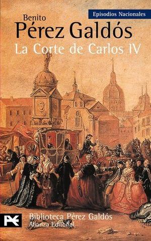 La corte de Carlos IV (Episodios Nacionales, Primera Serie #2)
