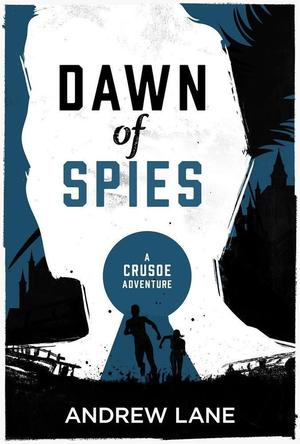 Dawn of Spies (A Crusoe Adventure #1)