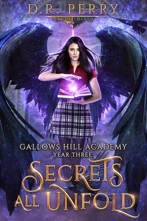 Secrets All Unfold: Gallows Hill Academy: Year Three (Gallows Hill Academy #7-9)