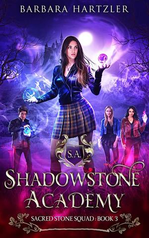 Shadowstone Academy, Book 3: Sacred Stone Squad: A Young Adult Urban Fantasy Academy Novel (Shadowstone Academy #3)