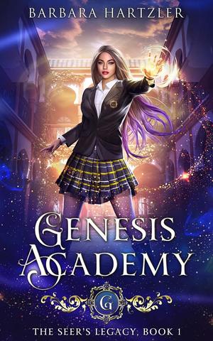 Genesis Academy: The Seer's Legacy by Barbara Hartzler