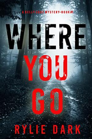 Where You Go by Rylie Dark