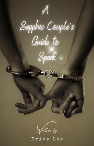 A Sapphic Couple’s Guide to Spark by Erica Lee