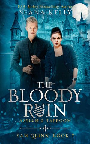 The Bloody Ruin Asylum & Taproom (Sam Quinn #7)