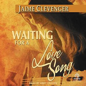 Waiting for a Love Song by Jaime Clevenger, Abby Craden