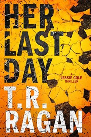 Her Last Day by T.R. Ragan