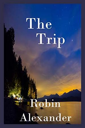The Trip by Robin Alexander
