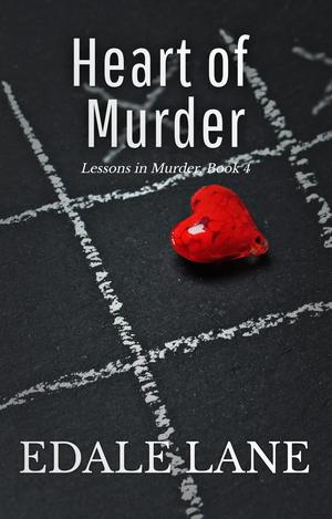 Heart of Murder: Lessons in Murder, Book 4 by Edale Lane