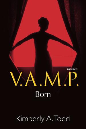 V.A.M.P.: Book Two—Born by Kimberly A. Todd