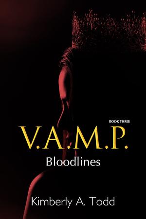 V.A.M.P.: Book Three—Bloodlines by Kimberly A. Todd
