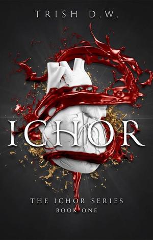 Ichor by Trish D.W