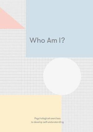 Who Am I?: Psychological Exercises to Develop Self-understanding by The School of Life, Alain de Botton
