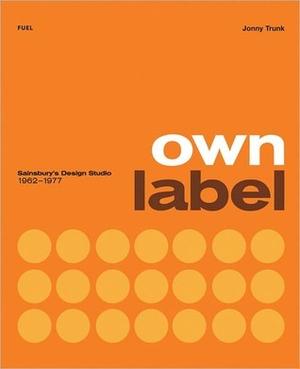 Own Label: Sainsbury’s Design Studio 1962-1977 by Jonny Trunk, Emily King