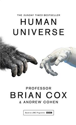 Human Universe by Brian Cox, Andrew Cohen