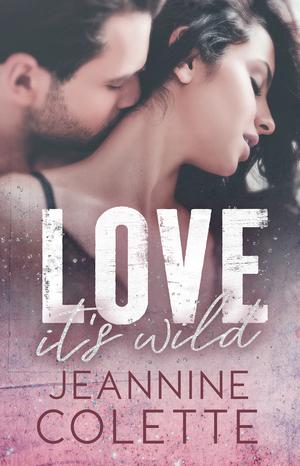 Love...It's Wild by Jeannine Colette