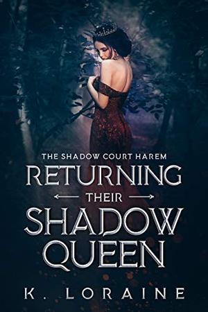 Returning Their Shadow Queen by Kim Loraine, K. Loraine