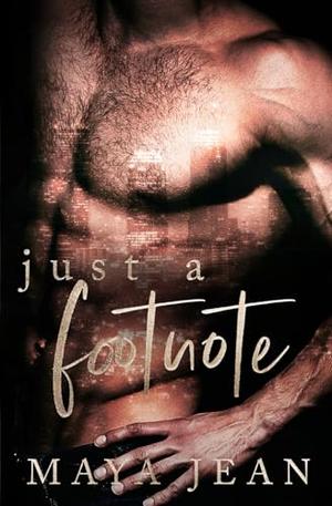 Just a Footnote by Maya Jean