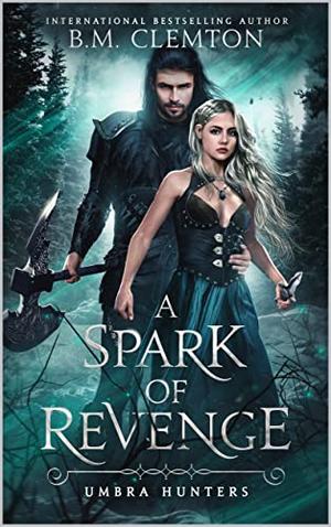 A Spark Of Revenge (Umbra Hunters #2)