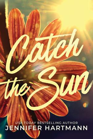 Catch the Sun by Jennifer Hartmann