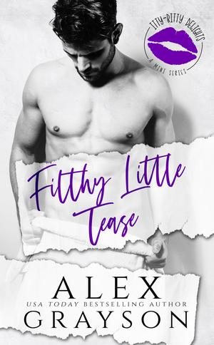 Filthy Little Tease (Itty Bitty Delights #3)
