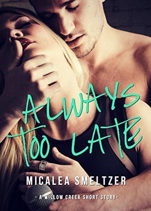 Always Too Late (Willow Creek #4.5)