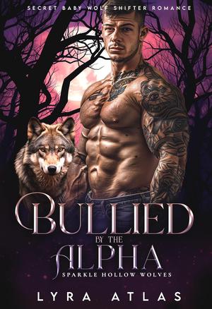 Bullied by the Alpha (Sparkle Hollow Wolves #1)