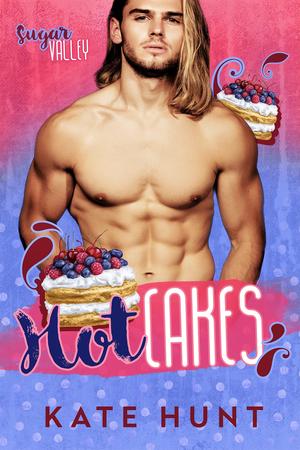 Hot Cakes (Sugar Valley #2)
