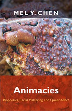Animacies: Biopolitics, Racial Mattering, and Queer Affect (Perverse Modernities #1)