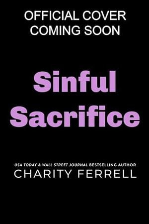 Sinful Sacrifice by Charity Ferrell