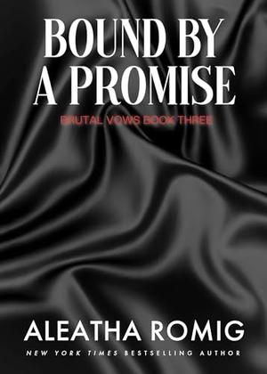 Bound By A Promise: Mafia/cartel arranged marriage by Aleatha Romig