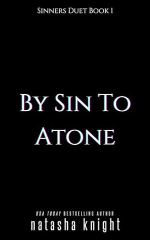 By Sin to Atone by Natasha Knight