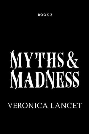 Myths & Madness by Veronica Lancet