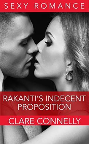 Rakanti's Indecent Proposition by Clare Connelly
