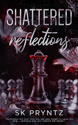 Shattered Reflections by S.K. Pryntz