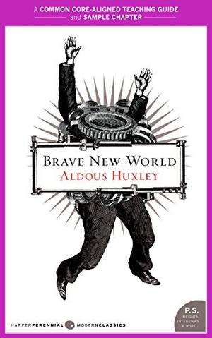 A Teacher's Guide to Brave New World: Common-Core Aligned Teacher Materials and a Sample Chapter by Amy Jurskis, Aldous Huxley