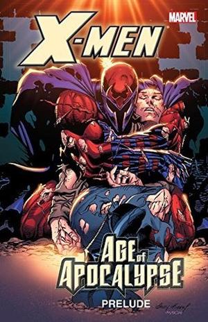 X-Men: Age of Apocalypse Prelude (X-Men: The Complete Age of Apocalypse Epic #1)