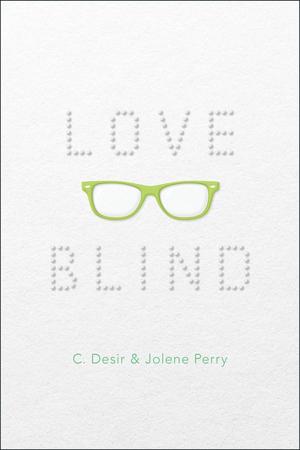 Love Blind by Christa Desir, Jolene Perry