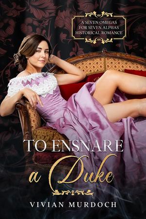 To Ensnare a Duke by Vivian Murdoch