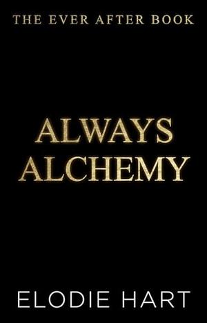Always Alchemy: The Ever After Book (Alchemy #1)