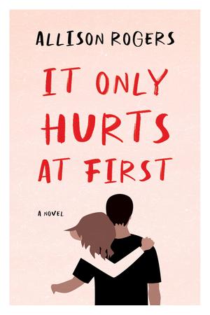 It Only Hurts at First by Allison Rogers