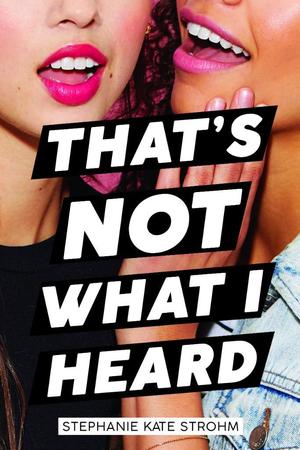 That's Not What I Heard by Stephanie Kate Strohm