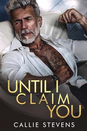 Until I Claim You by Callie Stevens