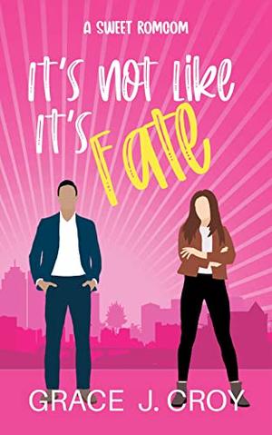 It's Not Like It's Fate (It Must Be Love #2)