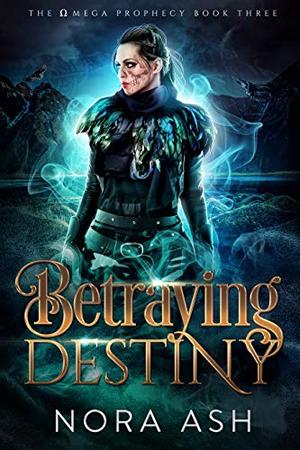 Betraying Destiny by Nora Ash