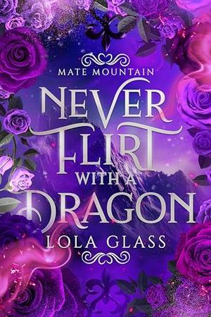 Never Flirt with a Dragon (Mate Mountain #2)