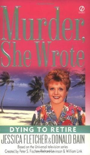 Dying to Retire (Murder, She Wrote #21)