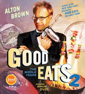 Good Eats 2: The Middle Years by Alton Brown